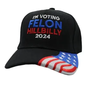 I'm Voting Felon-Hillbilly 2024 Embroidered Hat (Black w/flag bill)